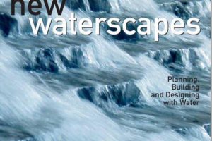 新水景 – 水的规划,建造和设计 New Waterscapes – Planning, Building and Designing with Wate