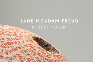JANE MCADAM FREUD | MOTHER MOULD