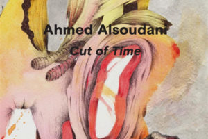 艺术家Ahmed Alsoudani︰ Cut of Time时间的缩短 作品展